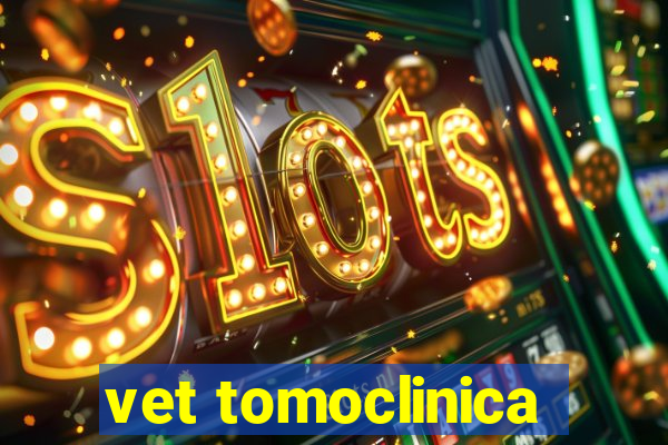 vet tomoclinica