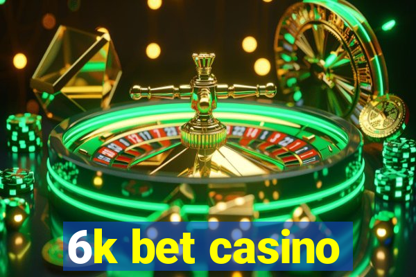 6k bet casino