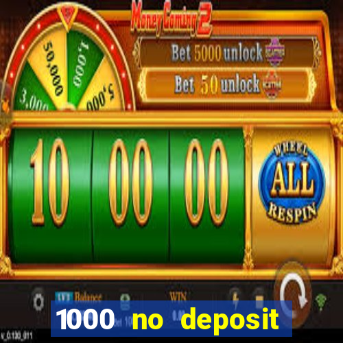 1000 no deposit casino bonus