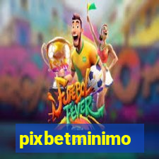 pixbetminimo