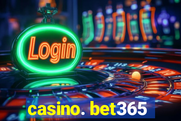 casino. bet365