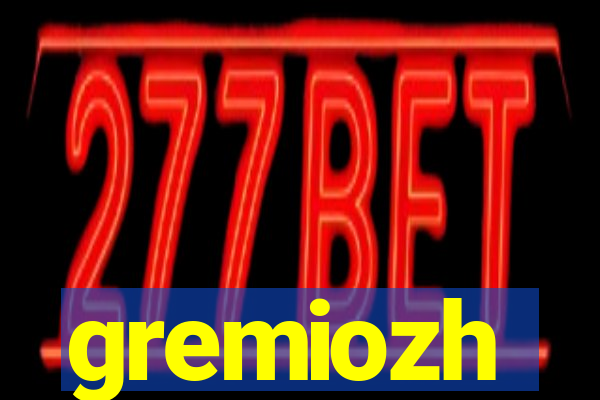 gremiozh