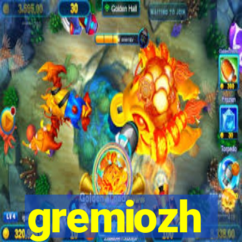 gremiozh