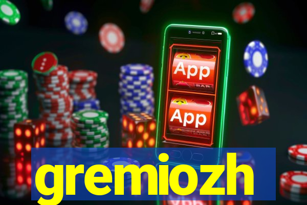 gremiozh