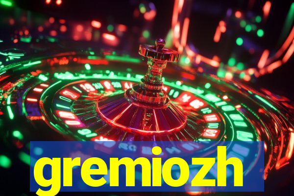 gremiozh