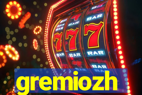 gremiozh