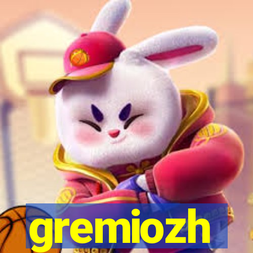 gremiozh