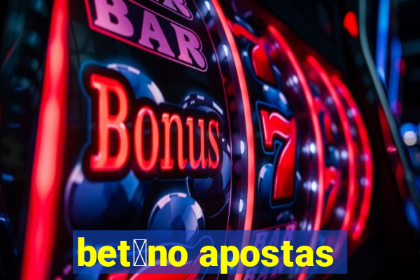 bet芒no apostas