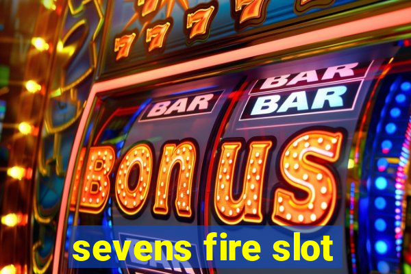 sevens fire slot