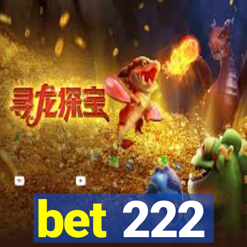 bet 222