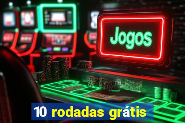 10 rodadas grátis