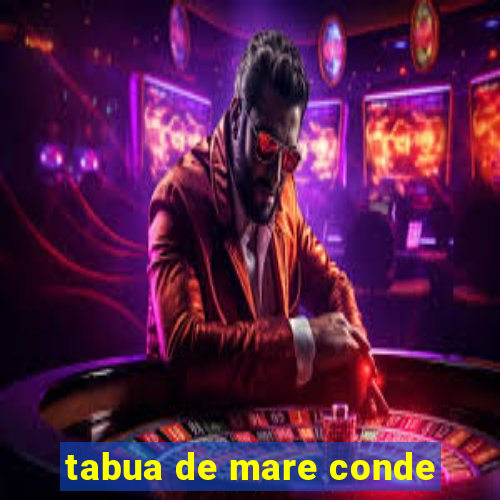 tabua de mare conde