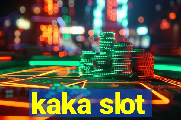 kaka slot