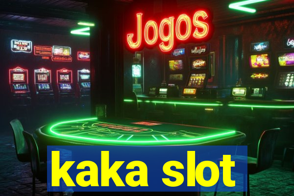 kaka slot