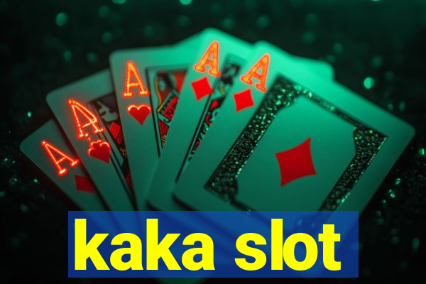 kaka slot