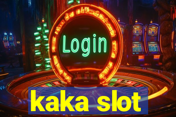 kaka slot