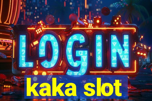 kaka slot