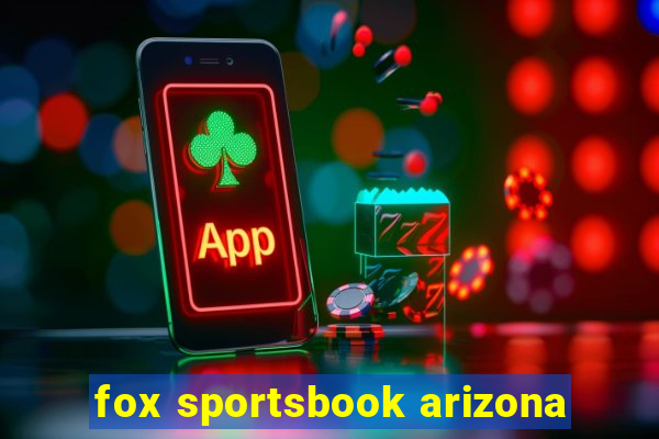 fox sportsbook arizona