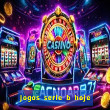 jogos serie b hoje ao vivo