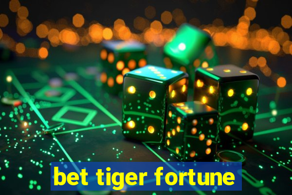 bet tiger fortune