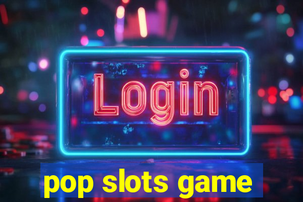 pop slots game