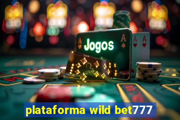 plataforma wild bet777