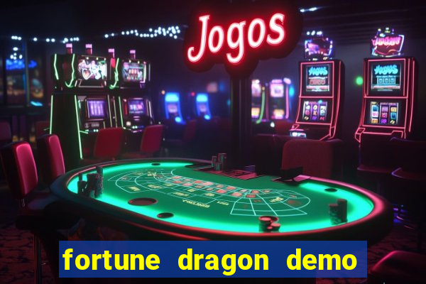 fortune dragon demo aposta de 500