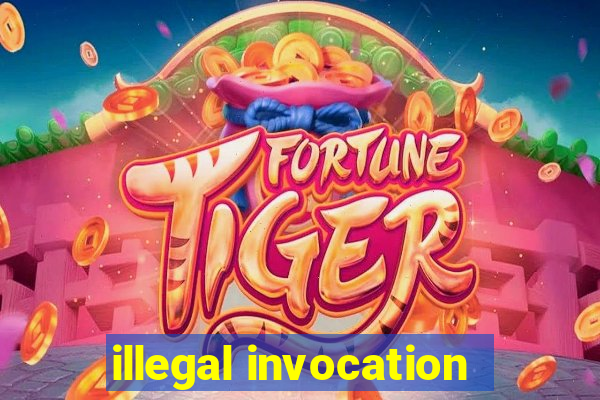 illegal invocation