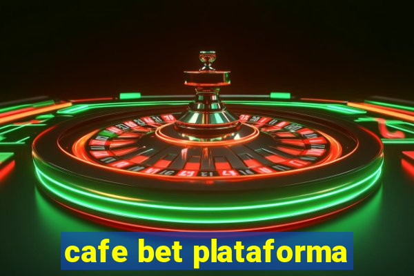 cafe bet plataforma