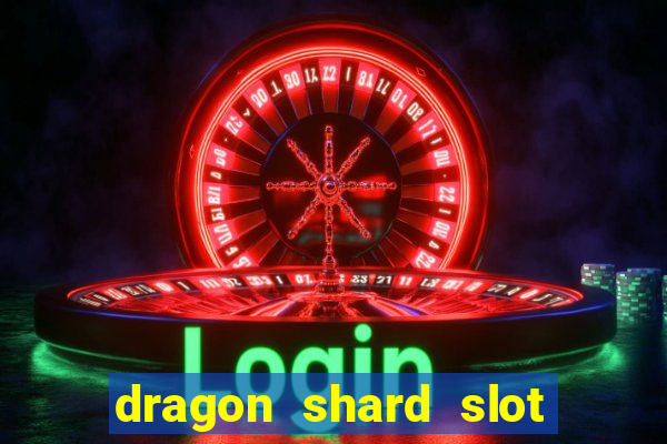 dragon shard slot free play