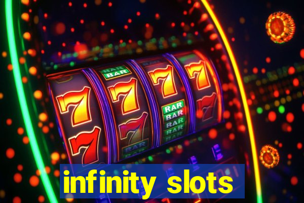 infinity slots