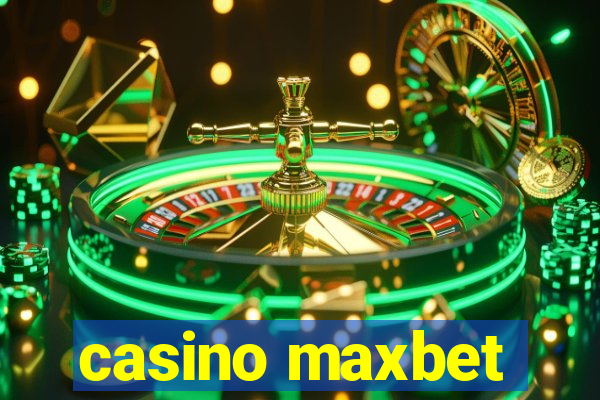 casino maxbet