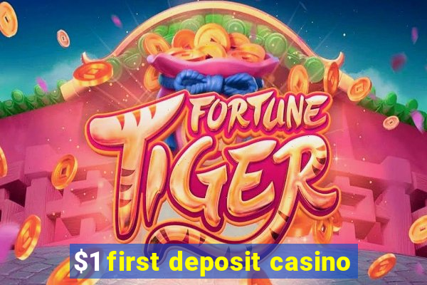 $1 first deposit casino