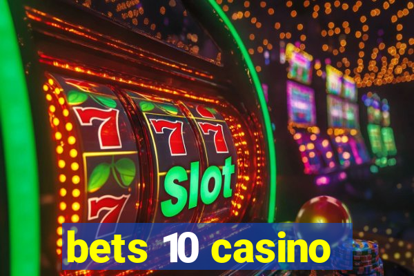 bets 10 casino