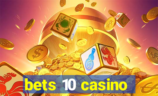 bets 10 casino