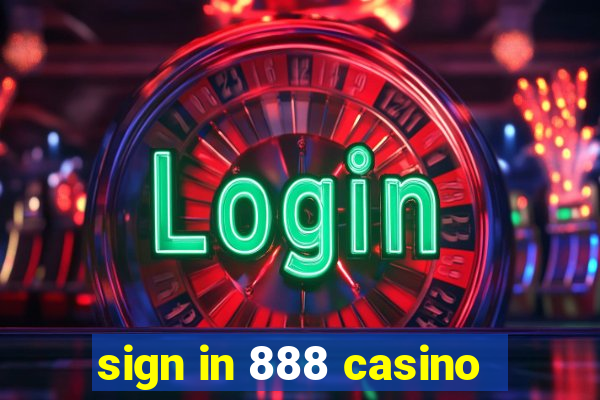 sign in 888 casino