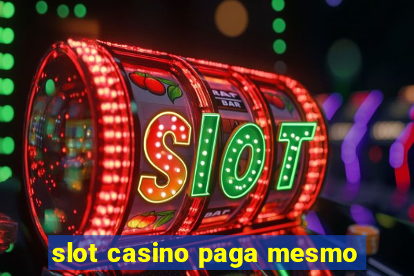 slot casino paga mesmo