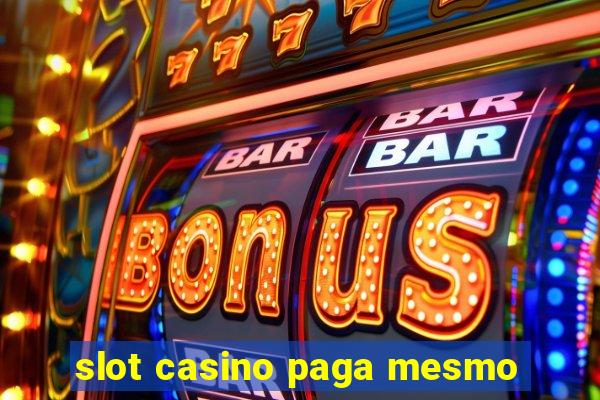 slot casino paga mesmo