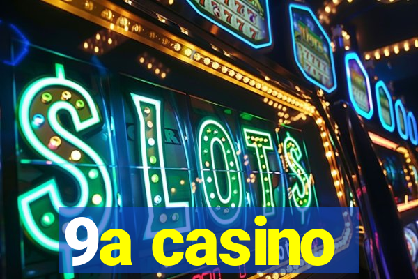 9a casino