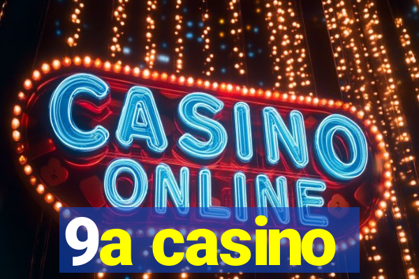 9a casino