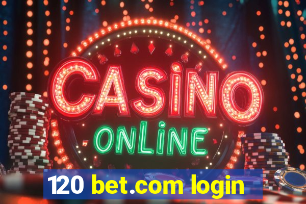 120 bet.com login