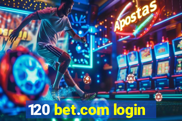 120 bet.com login