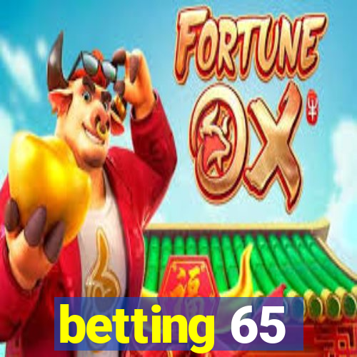 betting 65