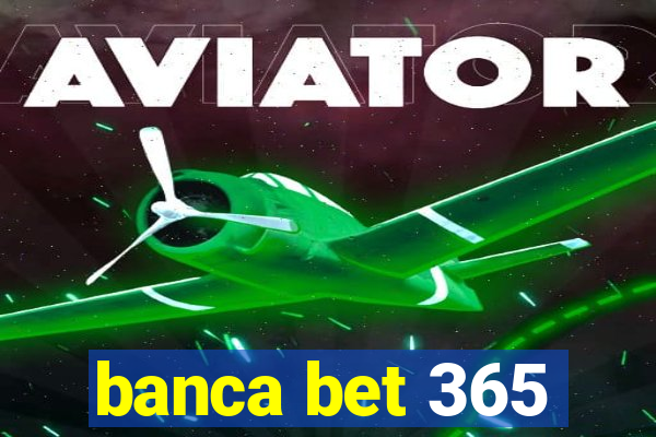 banca bet 365