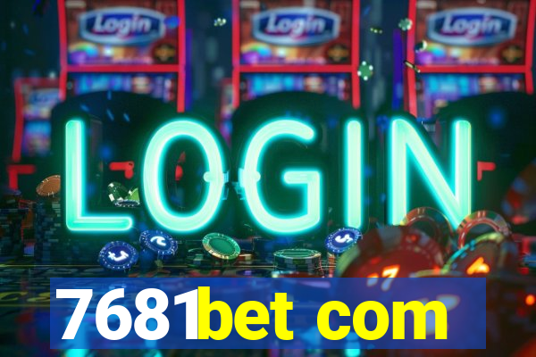 7681bet com