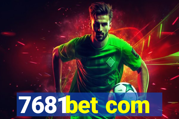 7681bet com