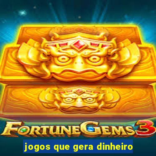 jogos que gera dinheiro