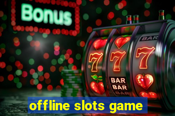 offline slots game