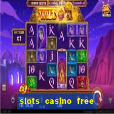 slots casino free slot games