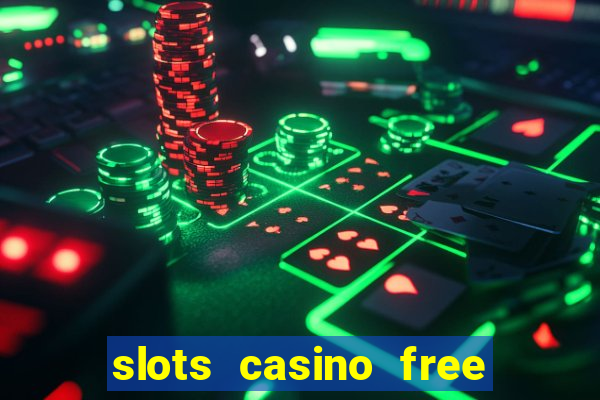 slots casino free slot games